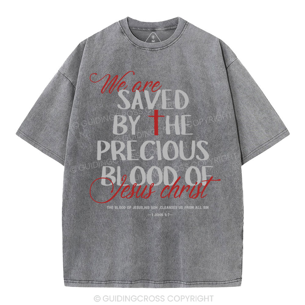 We Are Saved By He Precious Blood Of Jesus Christ Christian Washed T-Shirt