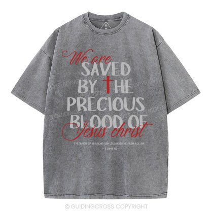 We Are Saved By He Precious Blood Of Jesus Christ Christian Washed T-Shirt