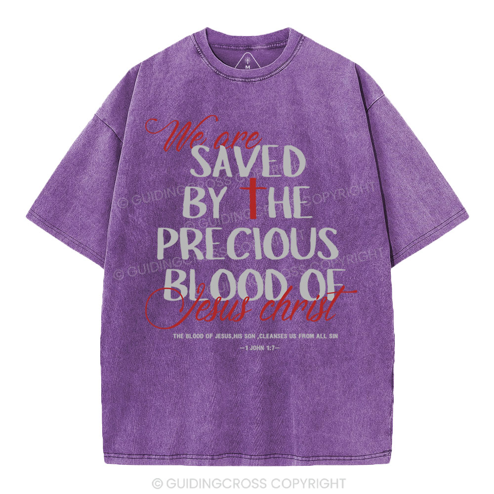 We Are Saved By He Precious Blood Of Jesus Christ Christian Washed T-Shirt