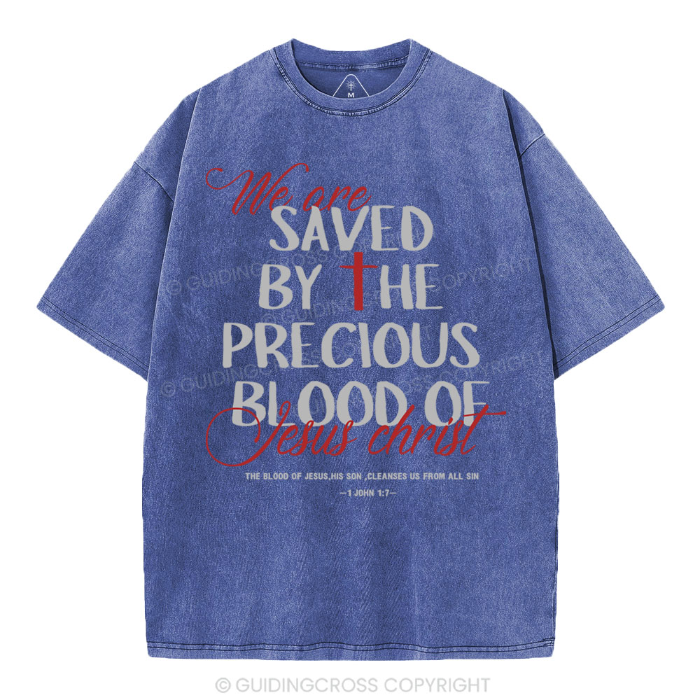 We Are Saved By He Precious Blood Of Jesus Christ Christian Washed T-Shirt