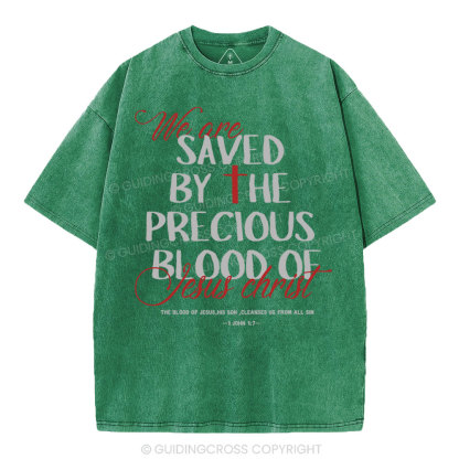 We Are Saved By He Precious Blood Of Jesus Christ Christian Washed T-Shirt