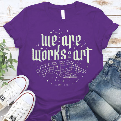 We Are Works Of Art Christian T-Shirt