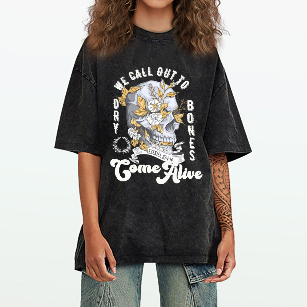 We Call Out To Dry Bones Come Alive Chirstian Washed T-Shirt