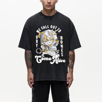 We Call Out To Dry Bones Come Alive Chirstian Washed T-Shirt