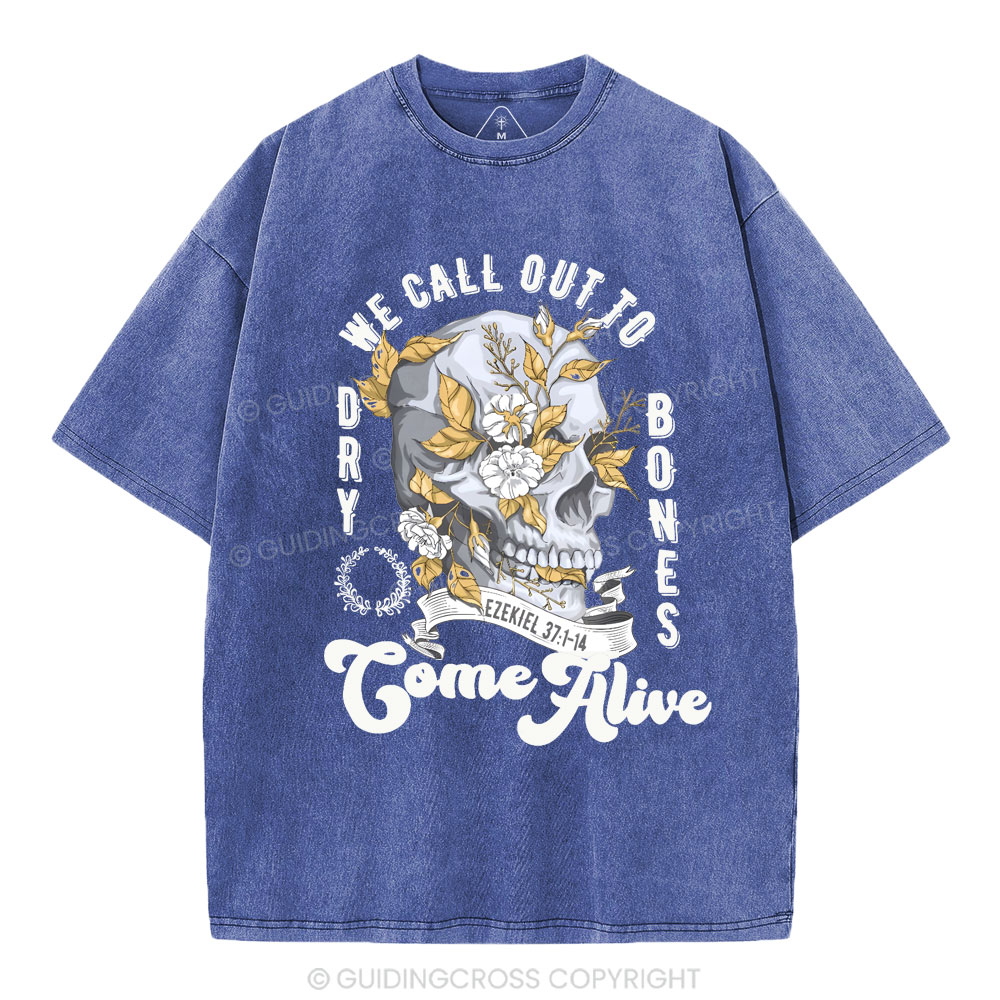 We Call Out To Dry Bones Come Alive Chirstian Washed T-Shirt
