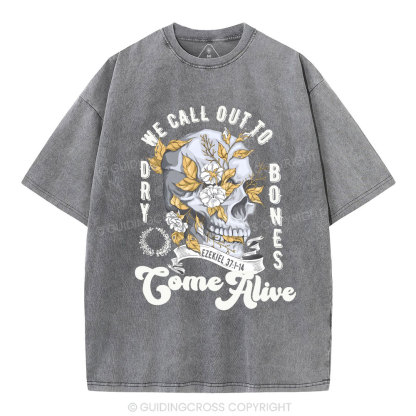 We Call Out To Dry Bones Come Alive Chirstian Washed T-Shirt
