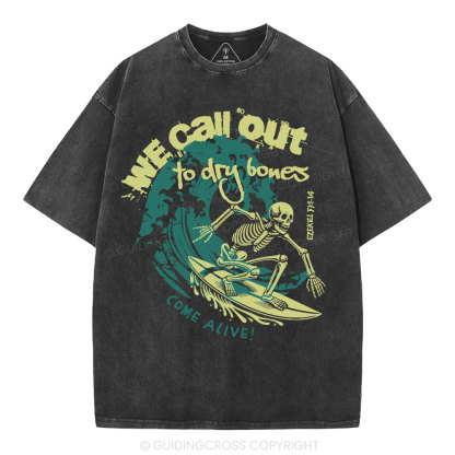 We Call Out To Dry Bones Come Alive Christian Washed T-Shirt