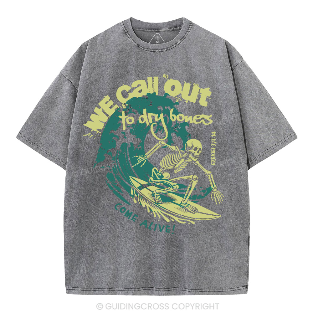 We Call Out To Dry Bones Come Alive Christian Washed T-Shirt