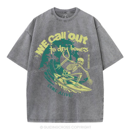 We Call Out To Dry Bones Come Alive Christian Washed T-Shirt