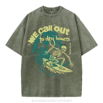 We Call Out To Dry Bones Come Alive Christian Washed T-Shirt