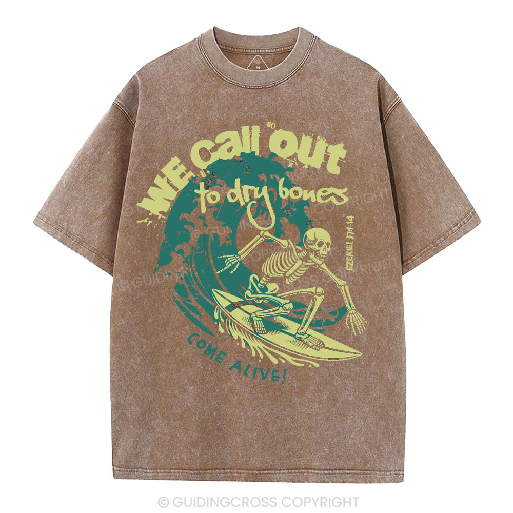 We Call Out To Dry Bones Come Alive Christian Washed T-Shirt