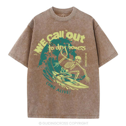 We Call Out To Dry Bones Come Alive Christian Washed T-Shirt