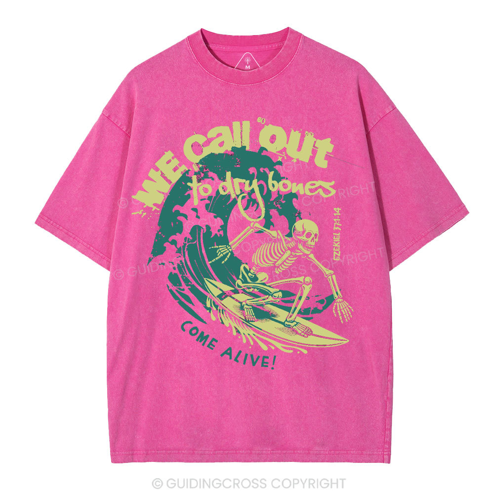 We Call Out To Dry Bones Come Alive Christian Washed T-Shirt
