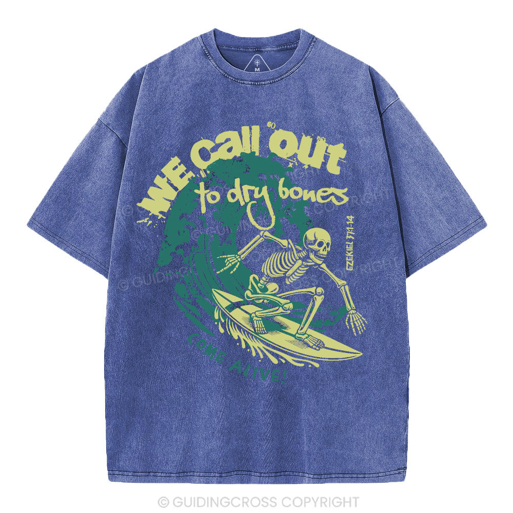 We Call Out To Dry Bones Come Alive Christian Washed T-Shirt