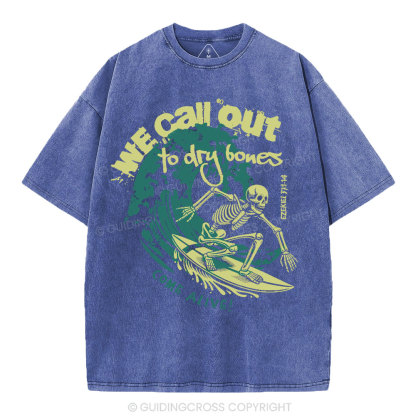 We Call Out To Dry Bones Come Alive Christian Washed T-Shirt