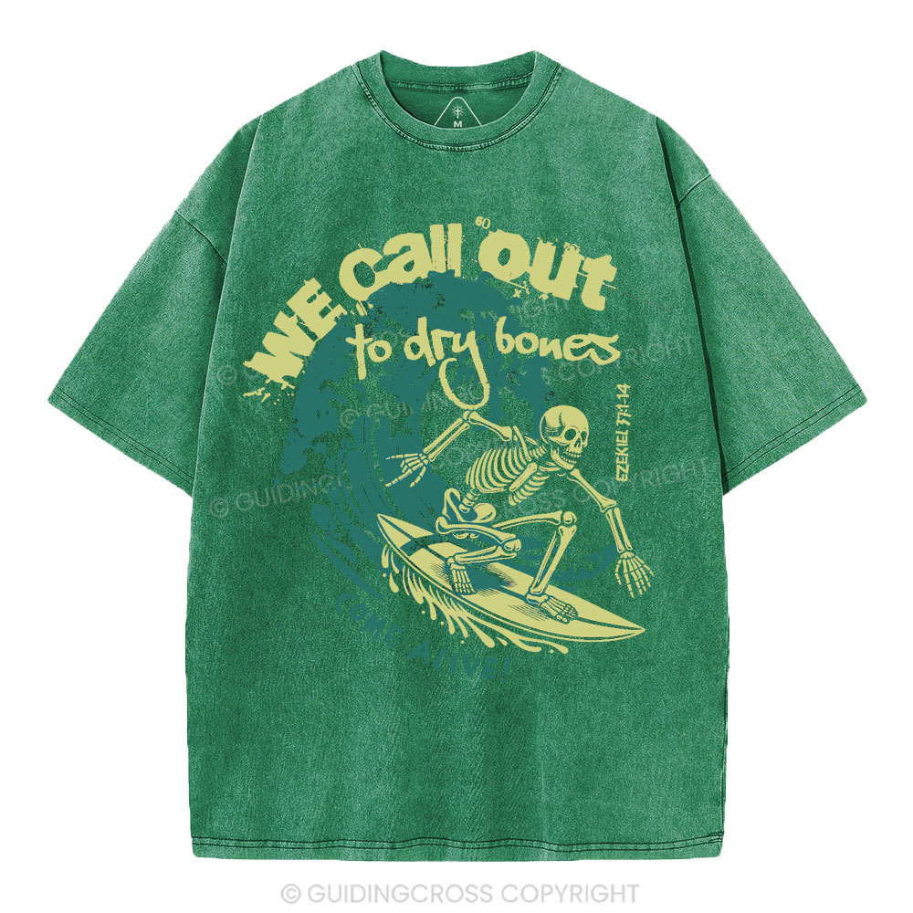 We Call Out To Dry Bones Come Alive Christian Washed T-Shirt