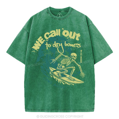 We Call Out To Dry Bones Come Alive Christian Washed T-Shirt