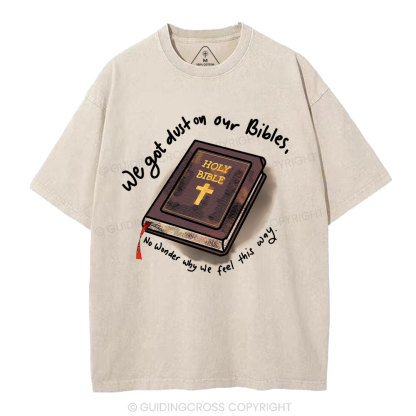 We Got Dust On Our Bibles Christian Washed T-Shirt