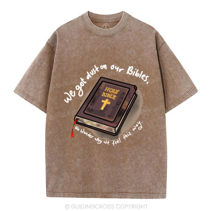 We Got Dust On Our Bibles Christian Washed T-Shirt