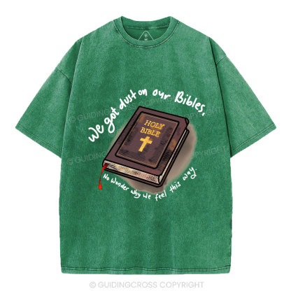 We Got Dust On Our Bibles Christian Washed T-Shirt