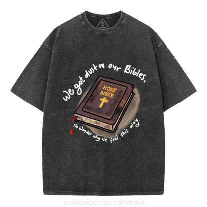 We Got Dust On Our Bibles Christian Washed T-Shirt
