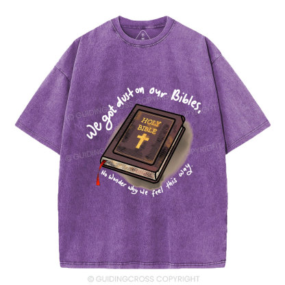 We Got Dust On Our Bibles Christian Washed T-Shirt