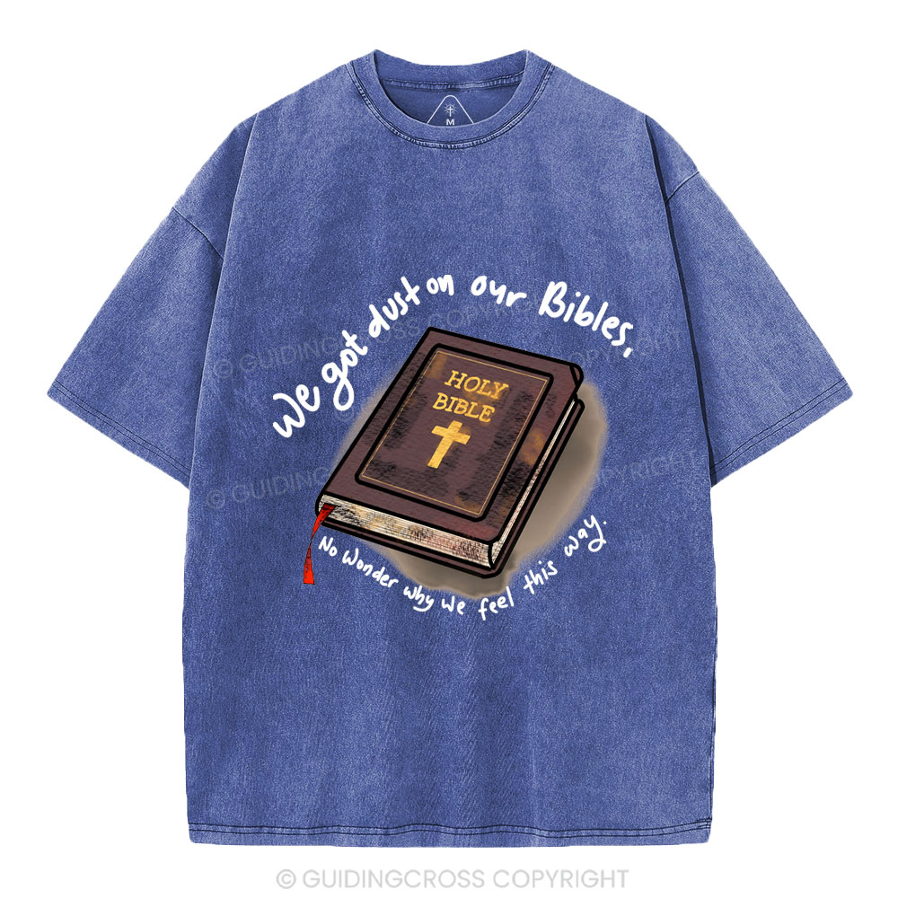 We Got Dust On Our Bibles Christian Washed T-Shirt