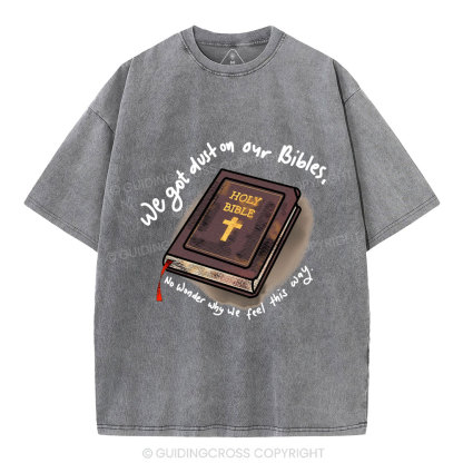 We Got Dust On Our Bibles Christian Washed T-Shirt