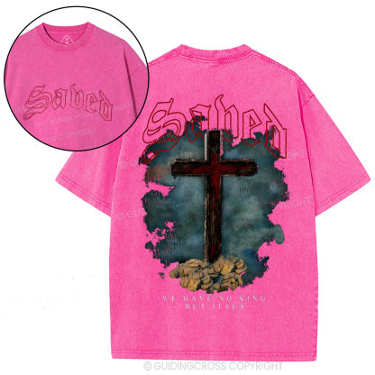 We Have No King But Jesus Christian Washed T-Shirt