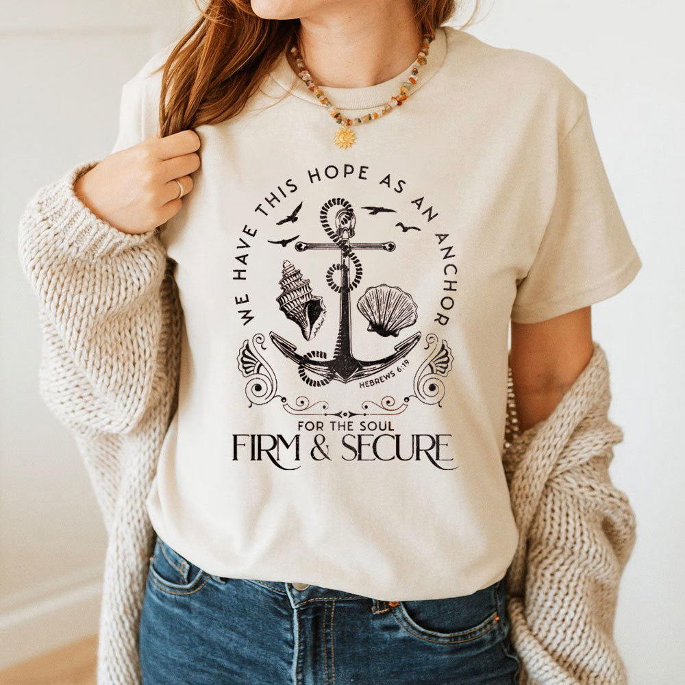 We Have This Hope As An Anchor Christian T-Shirt