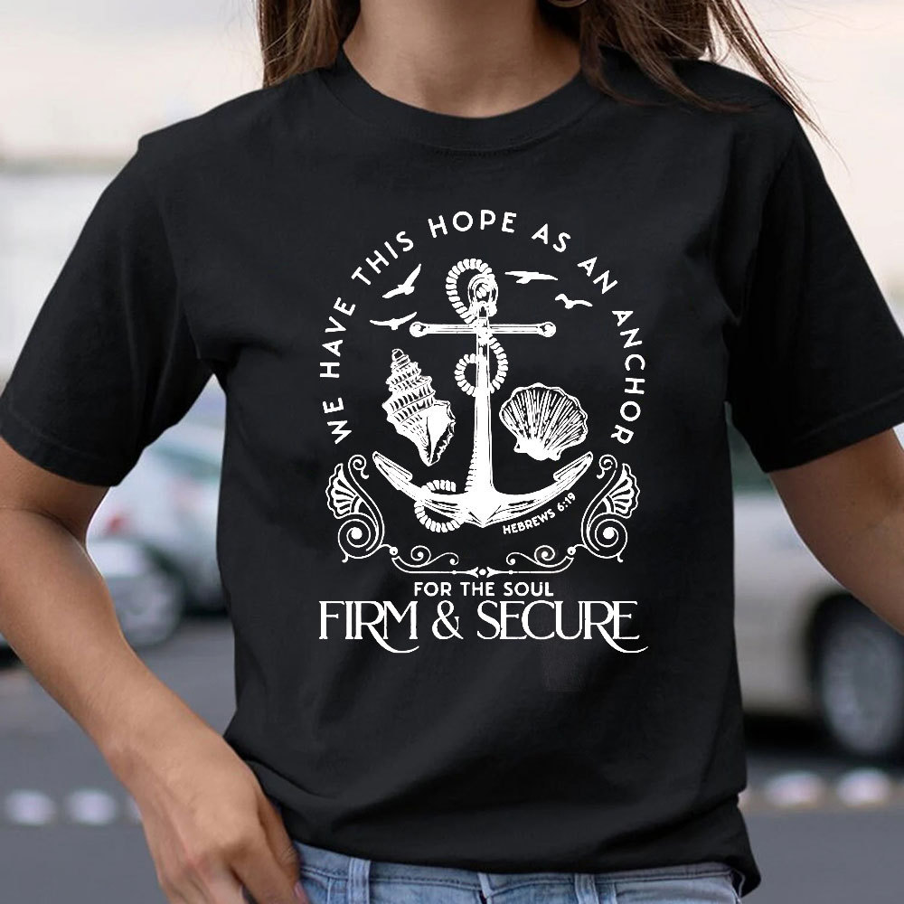 We Have This Hope As An Anchor Christian T-Shirt