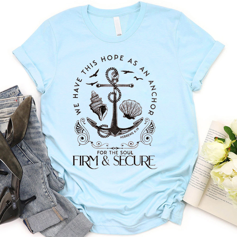 We Have This Hope As An Anchor Christian T-Shirt