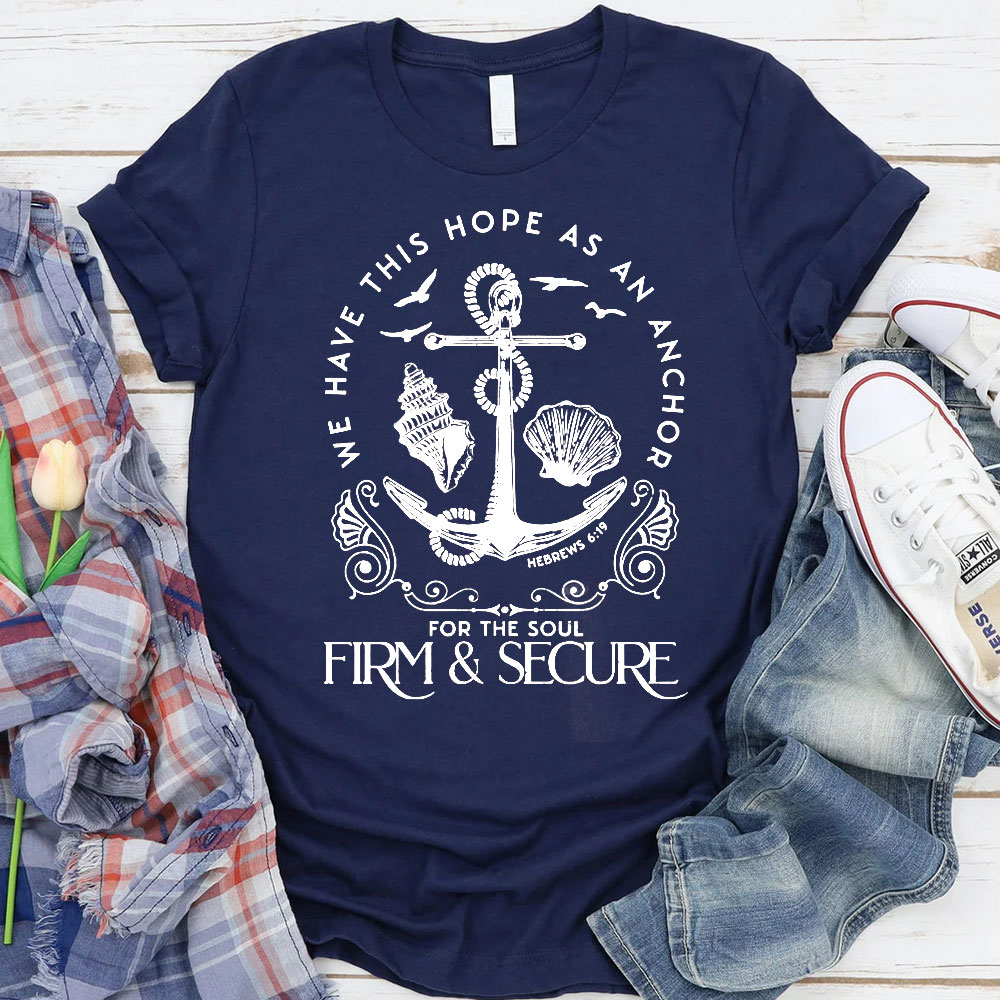 We Have This Hope Firm & Secure Christian T-shirt We Have This Hope Firm & Secure Christian T-shirt