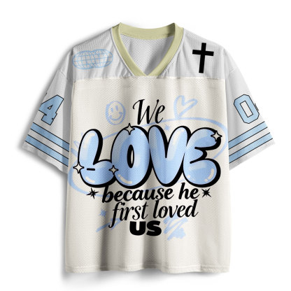 We LOVE Because He First Loved Us Christian Mesh Jersey