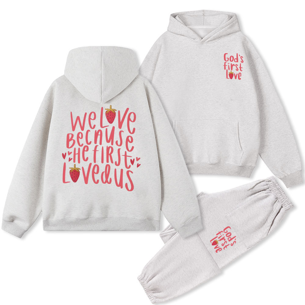 We Love Beacause He First Love Us Christian Fleece Hoodie Set