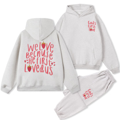 We Love Beacause He First Love Us Christian Fleece Hoodie Set