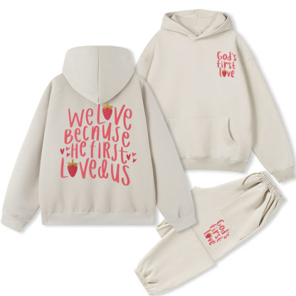 We Love Beacause He First Love Us Christian Fleece Hoodie Set