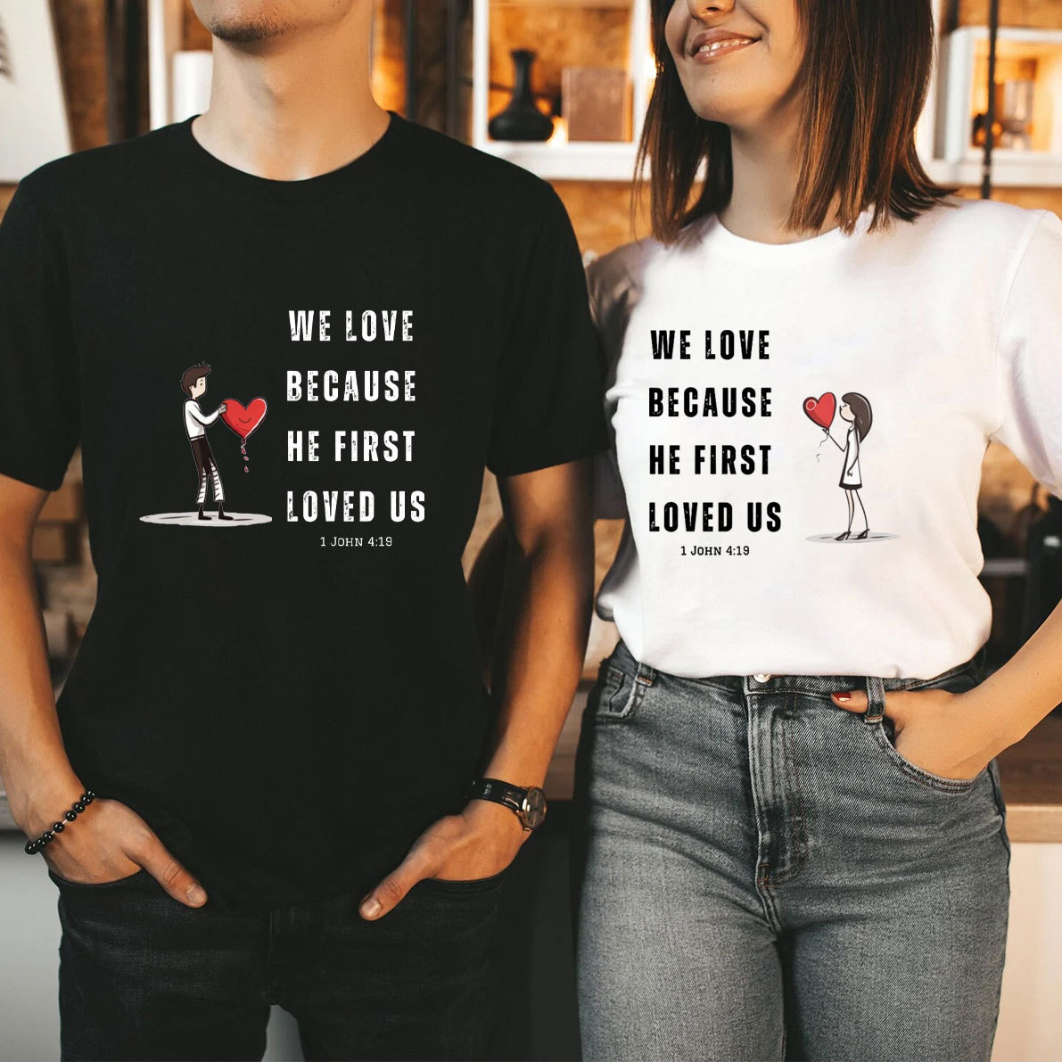 We Love Because He First Loved Us Christian Couple T-Shirt