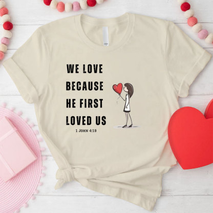 We Love Because He First Loved Us Christian Couple T-Shirt