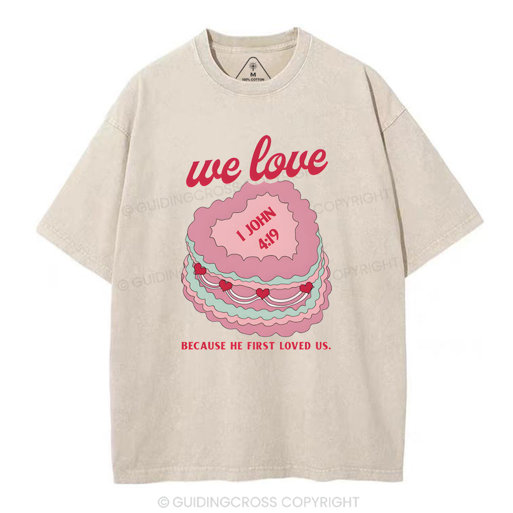 We Love Because He First Loved US Christian Washed T-Shirt