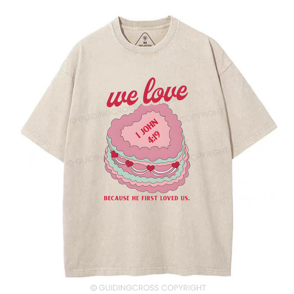We Love Because He First Loved US Christian Washed T-Shirt