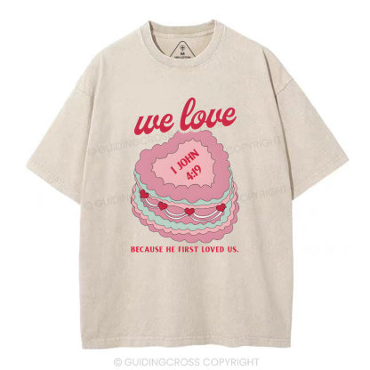 We Love Because He First Loved US Christian Washed T-Shirt