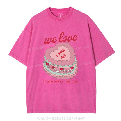We Love Because He First Loved US Christian Washed T-Shirt