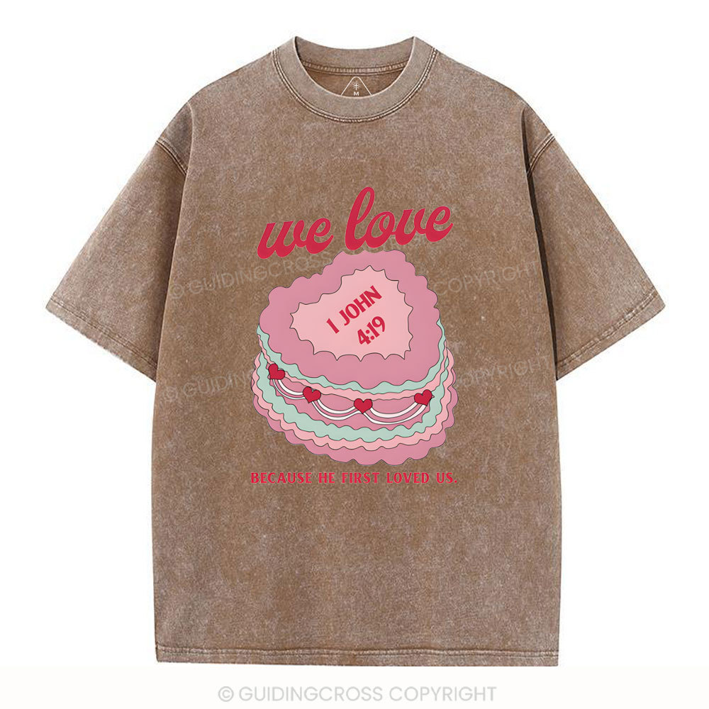 We Love Because He First Loved US Christian Washed T-Shirt