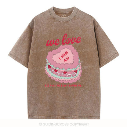 We Love Because He First Loved US Christian Washed T-Shirt