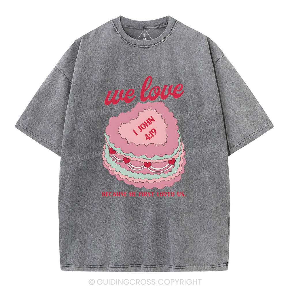 We Love Because He First Loved US Christian Washed T-Shirt
