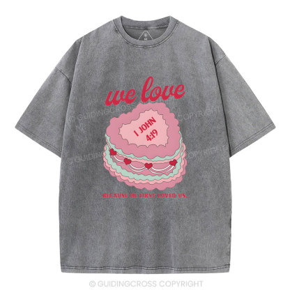 We Love Because He First Loved US Christian Washed T-Shirt