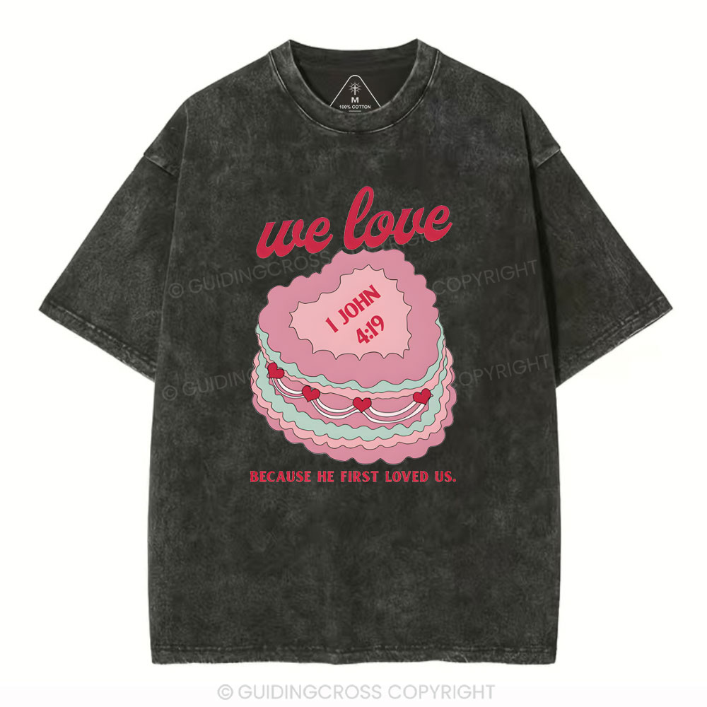 We Love Because He First Loved US Christian Washed T-Shirt