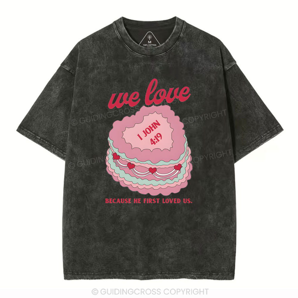 We Love Because He First Loved US Christian Washed T-Shirt