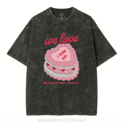 We Love Because He First Loved US Christian Washed T-Shirt